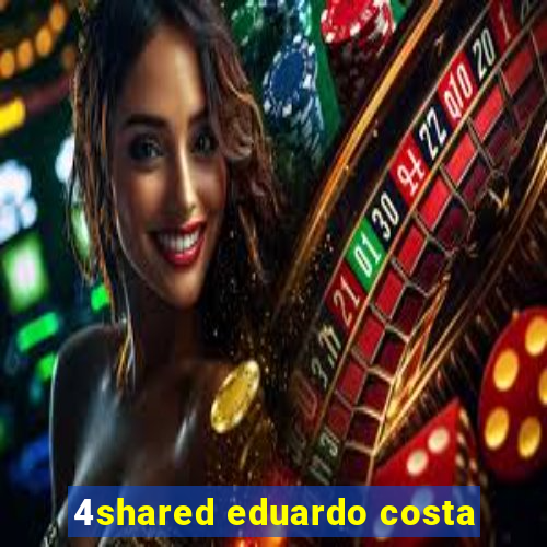 4shared eduardo costa